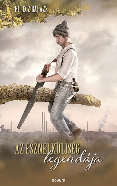 Az észnélküliség legendája Cover: Az észnélküliség legendája