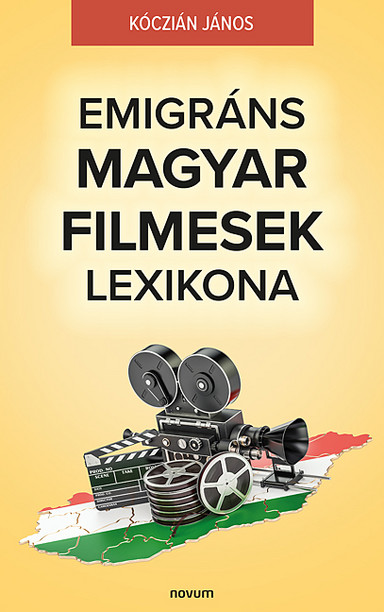 Emigráns Magyar Filmesek Lexikona Cover: Emigráns Magyar Filmesek Lexikona