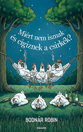 Miért nem isznak és cigiznek a csirkék?