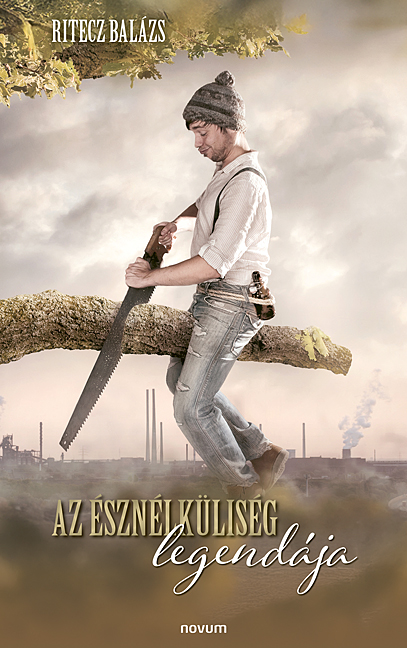 Az észnélküliség legendája Az észnélküliség legendája